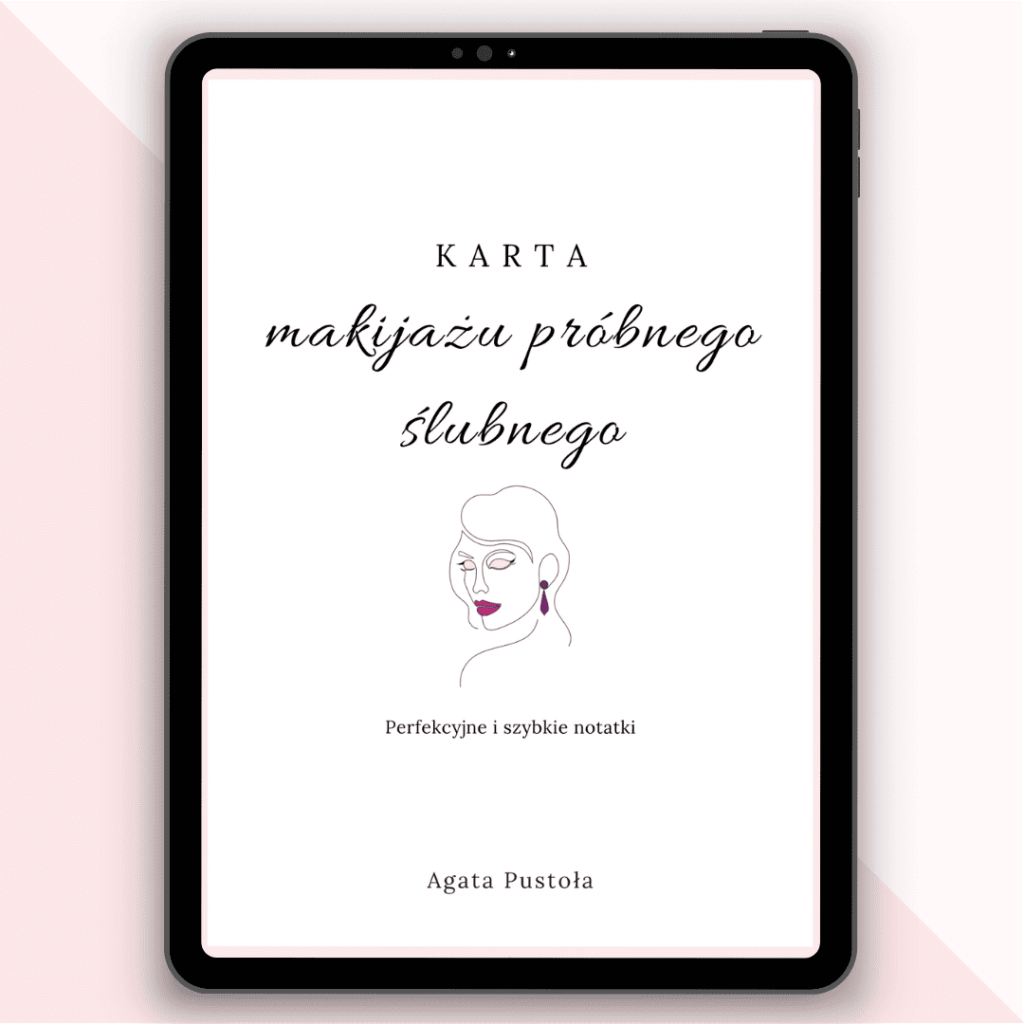 Karta makijazu probnego slubnego - Perfekcyjne i szybkie notatki - Agata Pustola