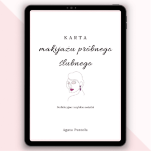 Karta makijazu probnego slubnego - Perfekcyjne i szybkie notatki - Agata Pustola