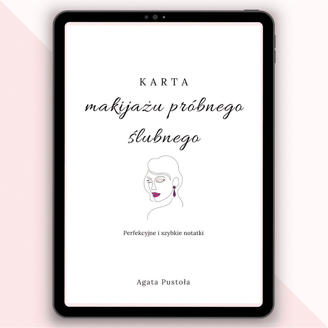 Karta makijazu probnego slubnego - Perfekcyjne i szybkie notatki - Agata Pustola