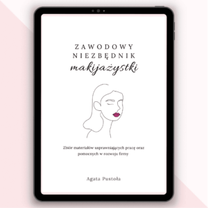 Zawodowy niezbednik makijazystki - Zbior materialow usprawniajacych prace - Agata Pustola